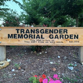 Transgender Memorial Garden: “They tried to bury us. They didn’t know we were seeds.”