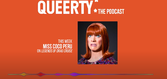 Start your weekend right with Miss Coco Peru and the Queerty podcast