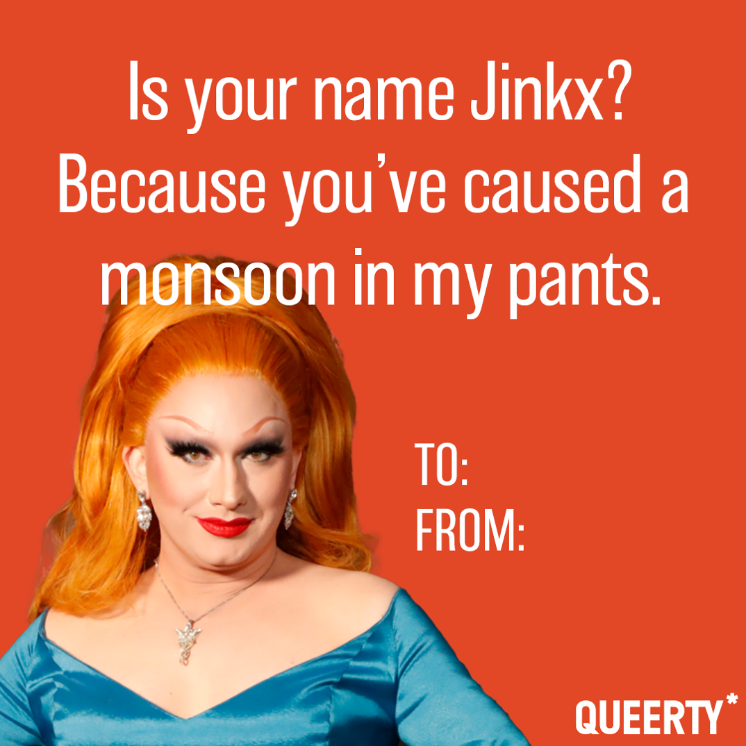 Jinkx Monsoon gay Valentine's Day card with the caption "is your name Jinkx? Because you've caused a monsoon in my pants."