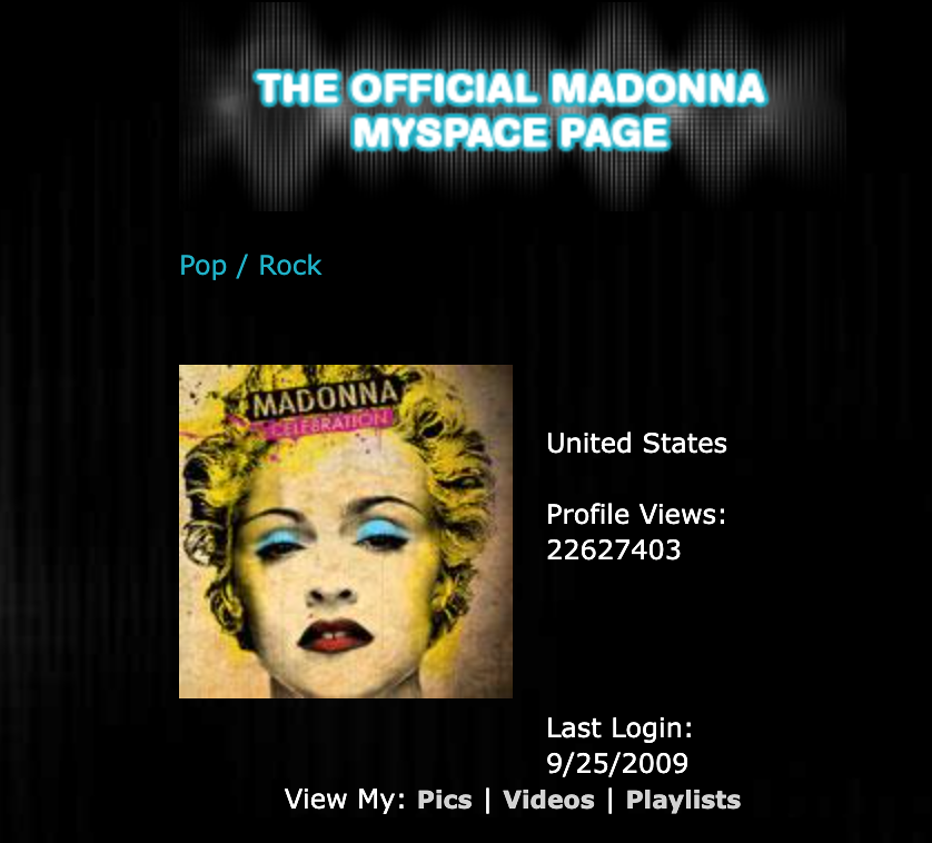 A screenshot of Madonna's Myspace profile in 2009, reading "The Official Madonna Myspace page." Her profile photo is the cover for 'Celebration,' and her location reads "United States." Her genre is listed as "Pop/Rock," her Profile Views are listed as "22627403," and her last login reads "9/25/2009." Options to click invite you to view her "Pics, Videos, Playlists" over a black background.