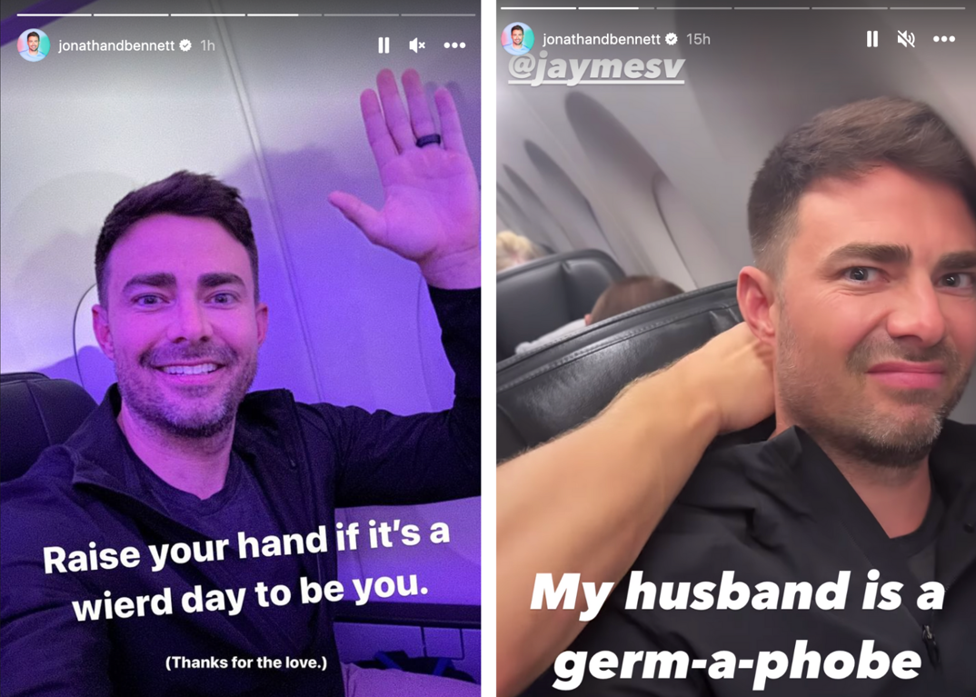 Two panel image from Instagram Stories. On the left, Jonathan Bennett sits on a plane in dim lighting and raises his hand while smiling. He wears a black sweatshirt. He writes in text, "Raise your hand if it's a wierd day to be you. (Thanks for the love.)" On the right, he poses on the same plane and grimaces as his husband's hand leans in and wipes down his airplane seat. "My husband is a germ-a-phobe," he writes on the image in text.