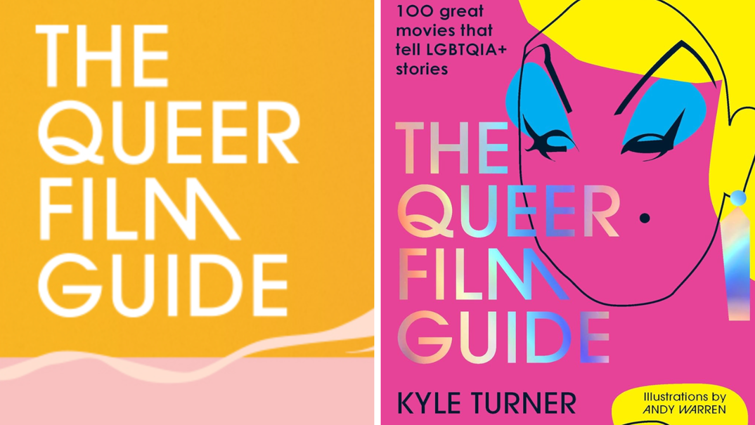 Two panel image. On the left, the words "The Queer Film Guide" over an orange background. On the right, the book cover for "The Queer Film Guide" featuring an animated of drag queen Divine. Text reads "100 great movies that tell LGBTQIA+ stories" and author name "Kyle Turner" and "Illustrations by Andy Warren."