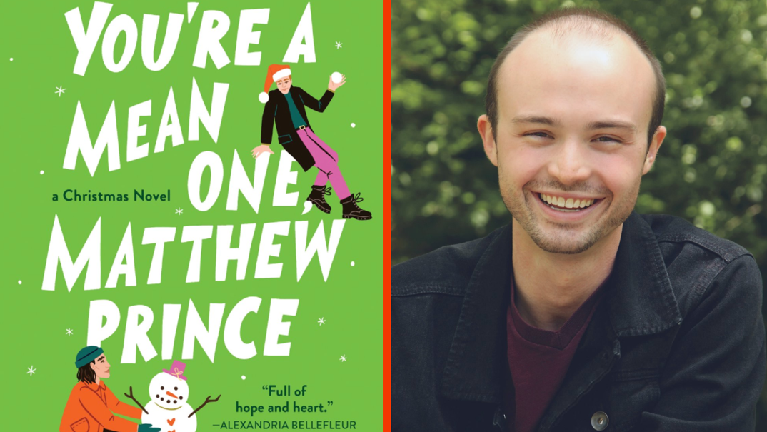 Two-panel image. On the left, the green cover for "You're a Mean One, Matthew Prince," featuring the words "a Christmas novel" as well as "'Full of hope and heart' - Alexandra Bellefleur." There's an illustration of two stylishly dressed men, one wearing a Santa hat armed with a snowball and the other wearing a beanie and building a snowman. In the right panel, author Timothy Janovsky smiles in front of a lush green wooded background. He wears a black denim jacket over a black t-shirt. 