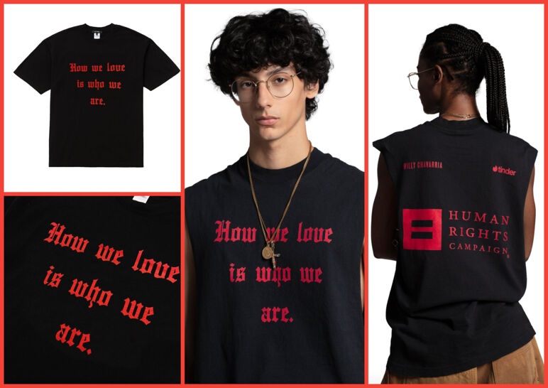 Four-panel image. On the left, a black t-shirt reading "How we love is who we are," and underneath, a close-up of the text. In the middle, a dark-haired man wears a tank top version of the shirt. On the right, a woman poses in the same tank top, showcasing the back which reads "Human Rights Campaign," "Tinder," and "Willy Chavarria."